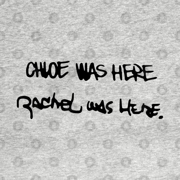 Chloe was Here + Rachel was Here by brendalee